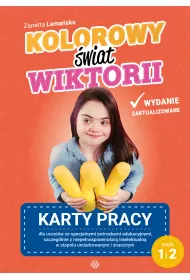 Kolorowy �wiat Wiktorii cz�� 1 i 2 Karty pracy dla uczni�w ze specjalnymi potrzebami edukacyjnymi