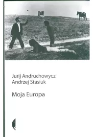 Moja Europa. Dwa eseje o Europie zwanej �rodkow�