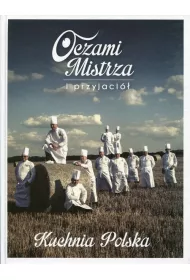 Oczami mistrza i przyjaci�. Kuchnia polska