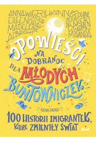 Opowieci na dobranoc 100 historii imigrantek, ktre zmieniy wiat