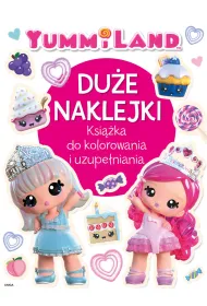 Du�e naklejki. Ksi��ka do kolorowania i uzupe�niania. Yummiland