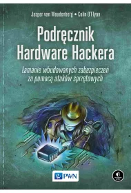 Podr�cznik Hardware Hackera. �amanie wbudowanych zabezpiecze� za pomoc� atak�w sprz�towych