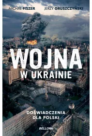 Wojna w Ukrainie. Do�wiadczenia dla Polski