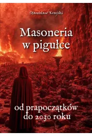 Masoneria w pigu�ce. Od prapocz�tk�w do 2030 roku