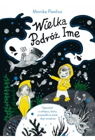 Wielka podr� Ime. Opowie�� o ch�opcu, kt�ry przyszed� na �wiat zbyt wcze�nie