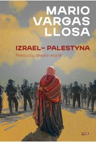 Izrael – Palestyna. Pok�j czy �wi�ta wojna