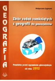 Geografia. Zbi�r zada� zamkni�tych dla gimnazjum 2012 Powt�rka przed egzaminem
