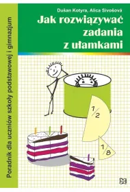 Jak rozwi�zywa� zadania z u�amkami. Poradnik dla uczni�w szko�y podstawowej i gimnazjum