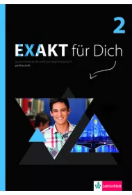 Exakt fur Dich 2. Podr�cznik do j�zyka niemieckiego dla szk� ponadgimnazjalnych