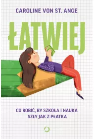 �atwiej. Co robi�, by szko�a i nauka sz�y jak z p�atka