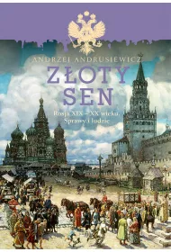 Z�oty sen rosja xix-xx wieku sprawy i ludzie