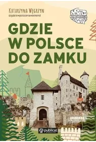 Gdzie w Polsce do zamku
