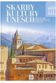 Skarby kultury UNESCO. Ponad 100 niezwyk�ych lokacji