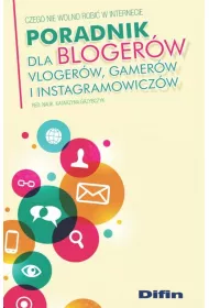 Poradnik dla bloger�w vloger�w, gamer�w i instagramowicz�w