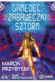 Audiobook Zabaweczki. Sztorm. Gamedec. Tom 3. Cz 2 mp3