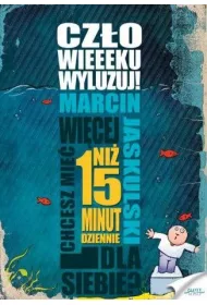 Cz�owieeeku, wyluzuj!