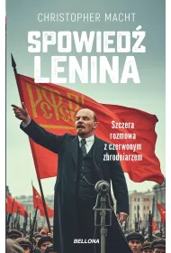 Spowied� Lenina. Szczera rozmowa z czerwonym zbrodniarzem