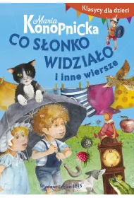 Klasycy dla dzieci. Co s�onko widzia�o i inne wiersze