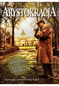Arystokracja. Powojenne losy polskich rodw
