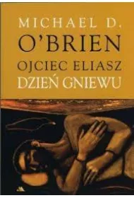 Ojciec Eliasz. Dzie� gniewu