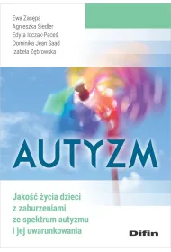 Autyzm. Jako�� �ycia dzieci z zaburzeniami ze spektrum autyzmu i jej uwarunkowania