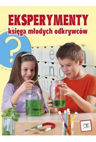 Eksperymenty. Ksi�ga m�odych odkrywc�w