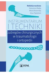 Instrumentarium i techniki zabieg�w operacyjnych w traumatologii i ortopedii