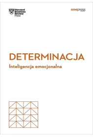 Determinacja. Inteligencja emocjonalna. Harvard Business Review