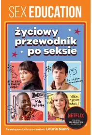 Sex Education. �yciowy przewodnik po seksie