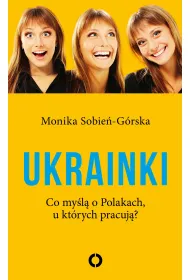 Ukrainki. Co my�l� o Polakach, u kt�rych pracuj�?