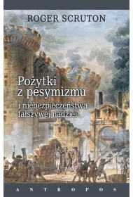 Po�ytki z pesymizmu i niebezpiecze�stwa fa�szywej nadziei