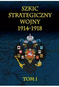 Szkic strategiczny wojny 1914-1918. Tom 1