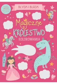 B�ysk i blask. Magiczne kr�lestwo. Kolorowanka