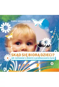 Sk�d si� bior� dzieci Jak rozmawia� z dzie�mi o przekazywaniu �ycia
