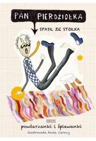 Pan Pierdzio�ka spad� ze sto�ka. Powtarzanki i �piewanki