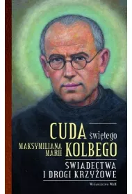 Cuda �wi�tego Maksymiliana Marii Kolbego cz�� 2