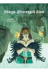 Regina Obscura. Skarga Utraconych Ziem. Czarownice. Tom 3