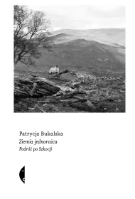 Ziemia jednoro�ca. Podr� po Szkocji
