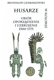 Husarze. Ubi�r oporz�dzenie i uzbrojenie 1500-1775