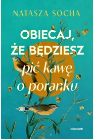 Obiecaj, e bdziesz pi kaw o poranku