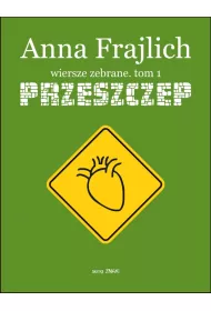 Przeszczep. Wiersze zebrane. Tom 1