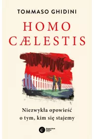 Homo caelestis. Niezwyka opowie o tym, kim si stajemy