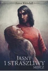 Jasny i straszliwy miecz. Kroniki Duszoro�li. Tom 3