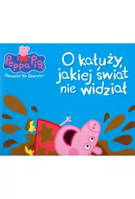 �winka Peppa. Opowie�ci na dobranoc. O ka�u�y, jakiej �wiat nie widzia�