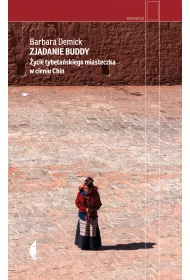Zjadanie Buddy. �ycie tybeta�skiego miasteczka w cieniu Chin