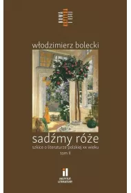 Sad�my r�e. Szkice o literaturze polskiej T.2