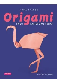 Origami. Tw�j papierowy �wiat