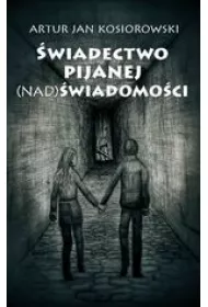 �wiadectwo pijanej (nad) �wiadomo�ci