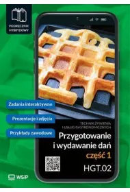 Przygotowanie i wydawanie da�. Kwalifikacja HGT.02. Podr�cznik hybrydowy do nauki zawodu technik �ywienia i us�ug gastronomicznych. Cz�� 1