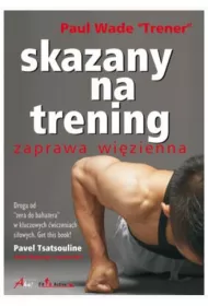 Skazany na trening. Zaprawa wi�zienna * *
